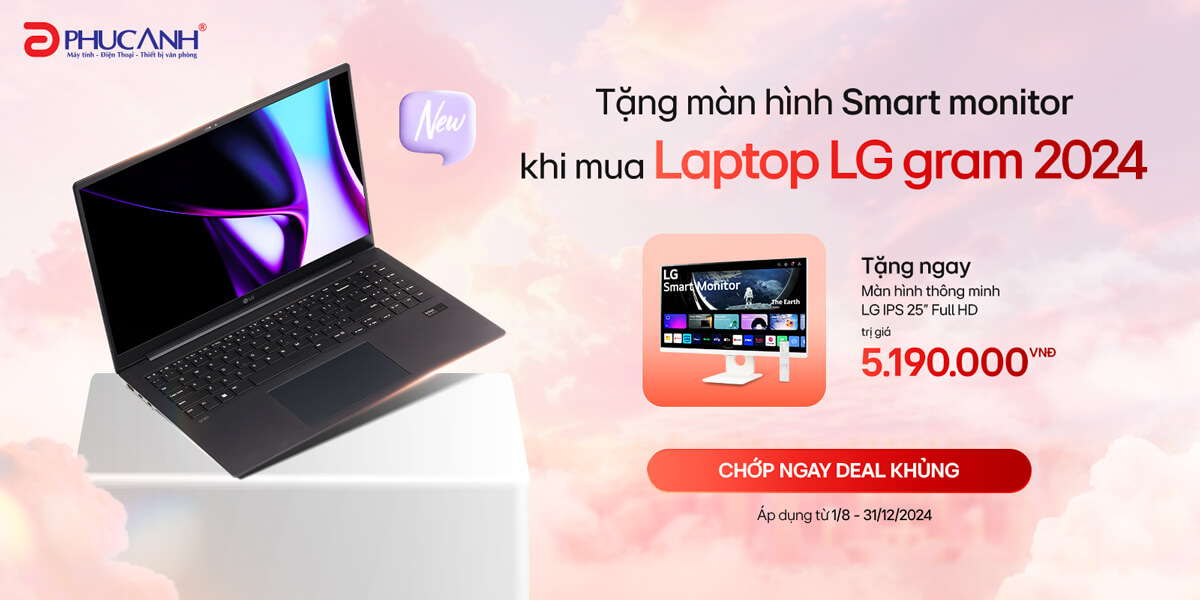 Mua LG Gram - Chớp ngay Deal khủng