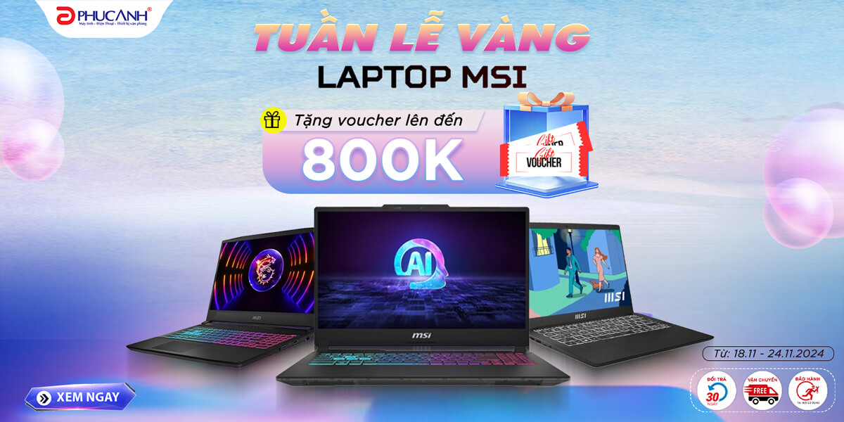 Tuần lễ vàng MSI - Ưu đãi siêu chất